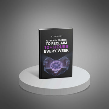 12 Proven Tactics to Reclaim 10+ Hours Every Week image 1