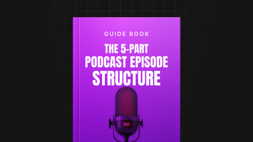 The 5-Part Podcast Episode Structure Template preview
