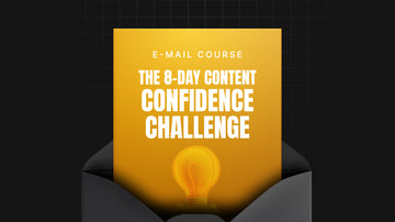 The 8-Day Content Confidence Challenge preview
