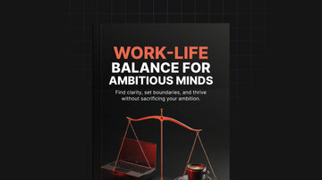 Work-Life Balance for Ambitious Minds preview
