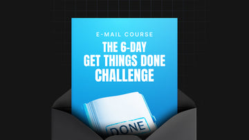 The 6-Day Get Things Done Challenge preview
