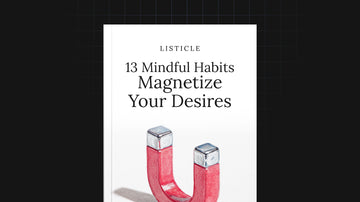 13 Mindful Habits That Magnetize Your Desires preview