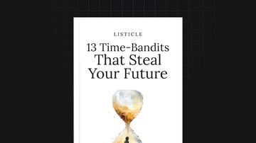 13 Time-Bandits That Steal Your Future preview