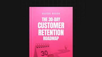 The 30-Day Customer Retention Roadmap preview
