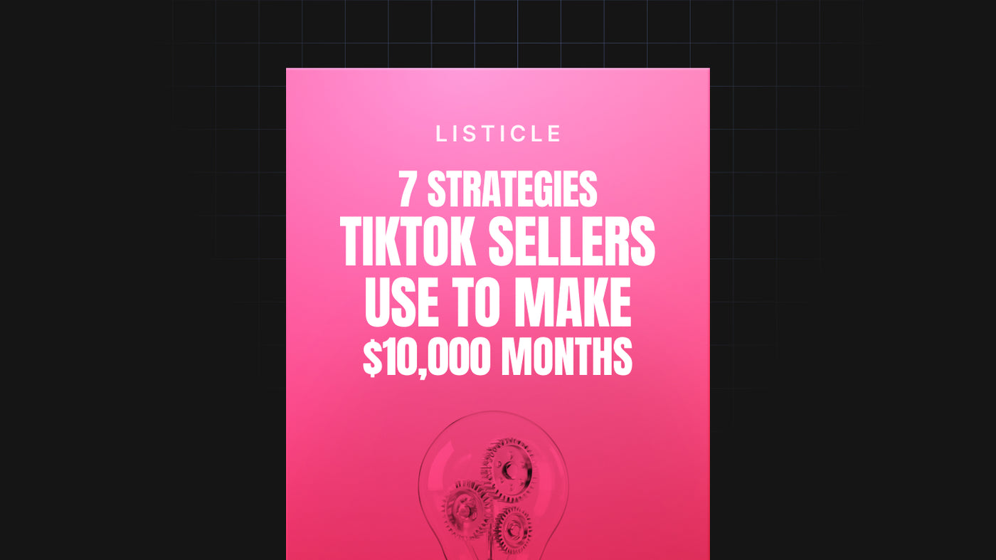 7 Strategies TikTok Sellers Use To Make $10,000 Months preview