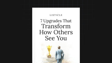 7 Upgrades That Transform How Others See You preview
