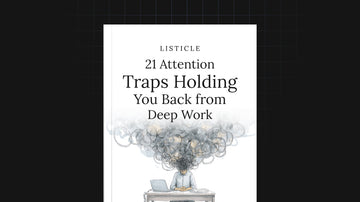 21 Attention Traps Holding You Back from Deep Work preview