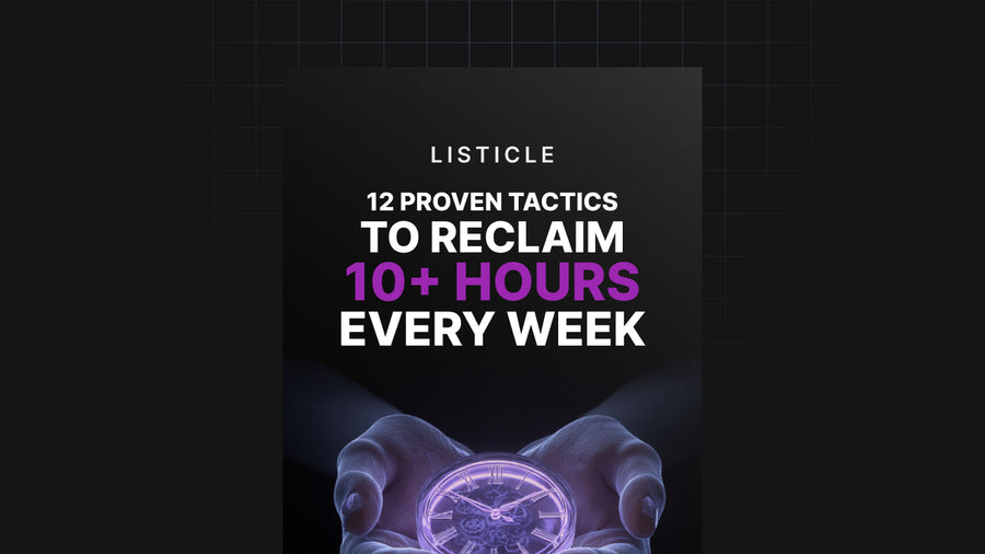 12 Proven Tactics to Reclaim 10+ Hours Every Week preview