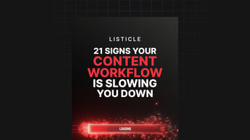 21 Signs Your Content Workflow Is Slowing You Down preview