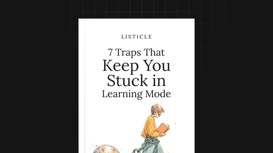 7 Traps That Keep You Stuck in Learning Mode preview