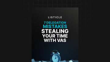7 Delegation Mistakes Stealing Your Time With VAs preview