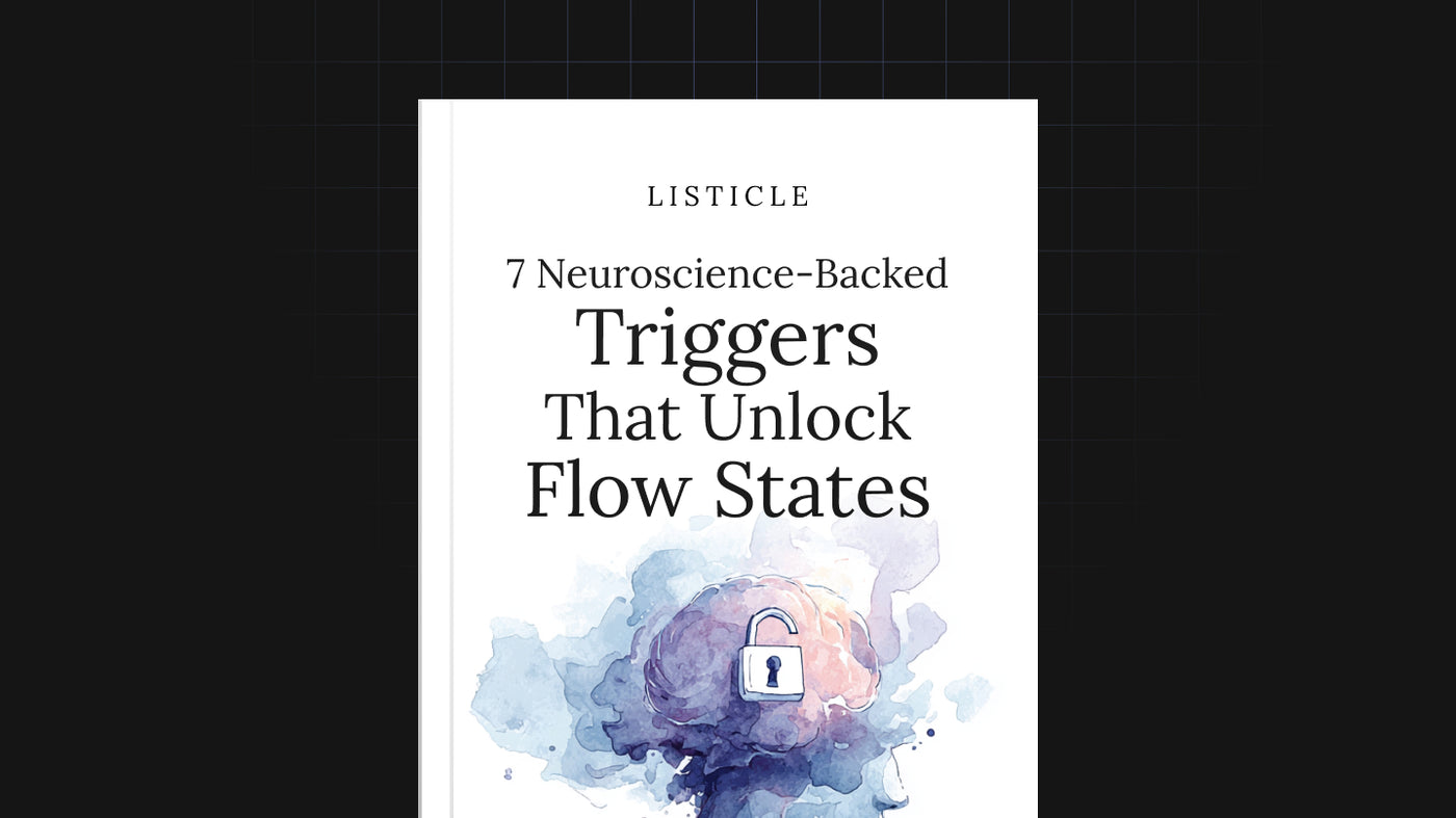 7 Neuroscience-Backed Triggers That Unlock Flow States preview