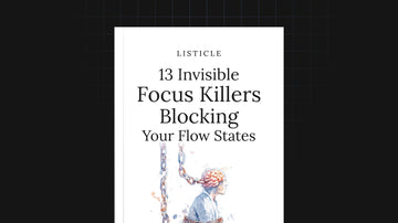 13 Invisible Focus Killers Blocking Your Flow States preview