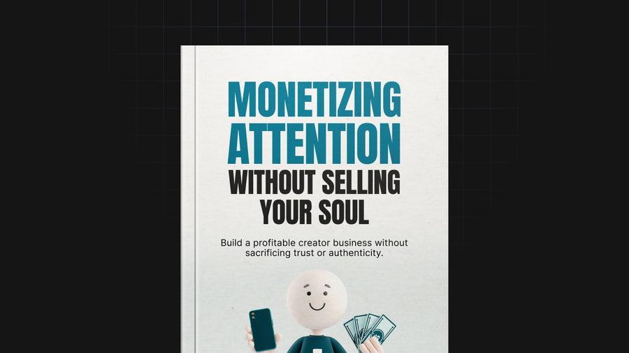 Monetizing Attention Without Selling Your Soul preview