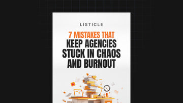 7 Mistakes That Keep Agencies Stuck in Chaos and Burnout preview