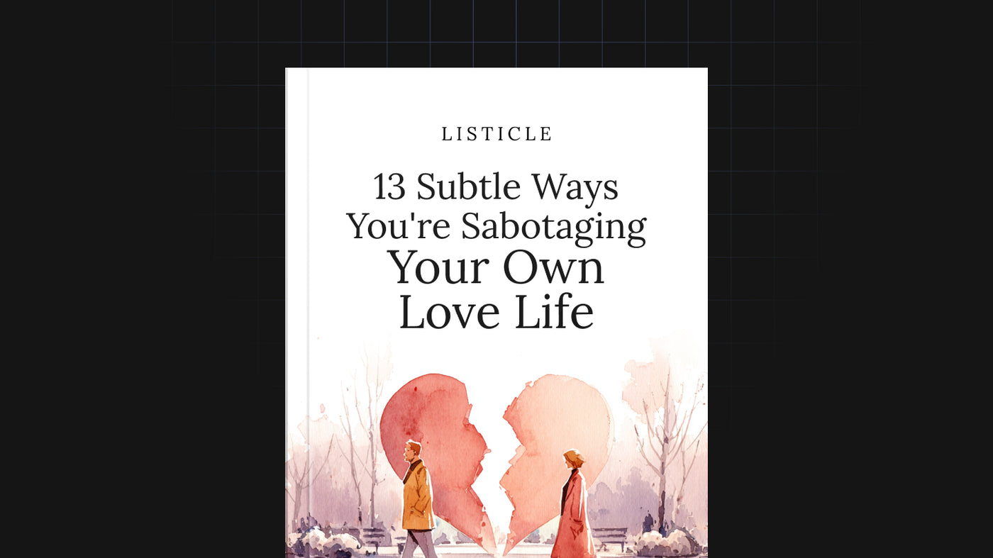 13 Subtle Ways You're Sabotaging Your Own Love Life preview