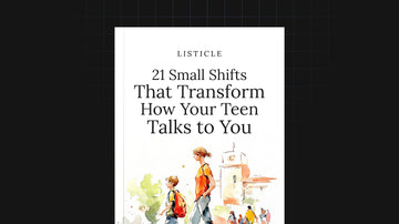 21 Small Shifts That Transform How Your Teen Talks to You preview