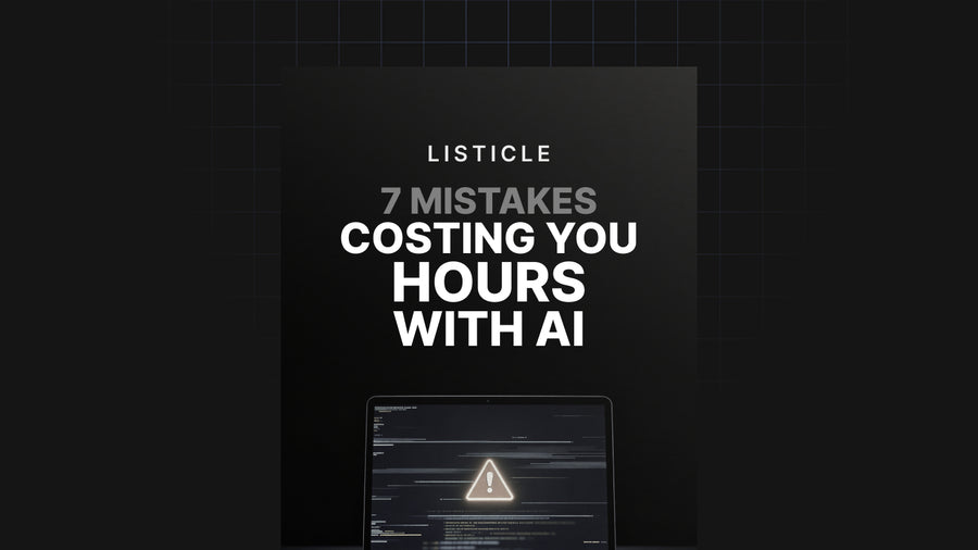 7 Mistakes Costing You Hours with AI preview
