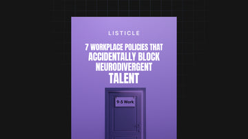 7 Workplace Policies That Accidentally Block Neurodivergent Talent preview