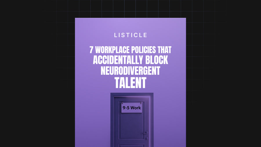 7 Workplace Policies That Accidentally Block Neurodivergent Talent preview