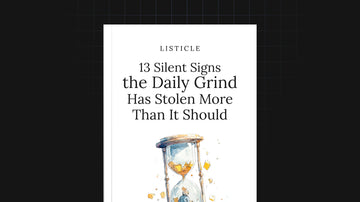 13 Silent Signs the Daily Grind Has Stolen More Than It Should preview