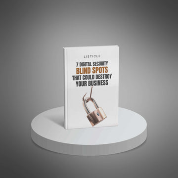7 Digital Security Blind Spots That Could Destroy Your Business image 1