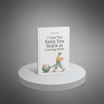 7 Traps That Keep You Stuck in Learning Mode image 1